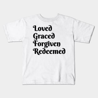 Loved, Graced, Forgiven, Redeemed | Christian Design | Typography Kids T-Shirt